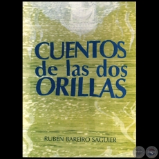 CUENTOS DE LAS DOS ORILLAS - Autor: RUBN BAREIRO SAGUIER - Ao 1994